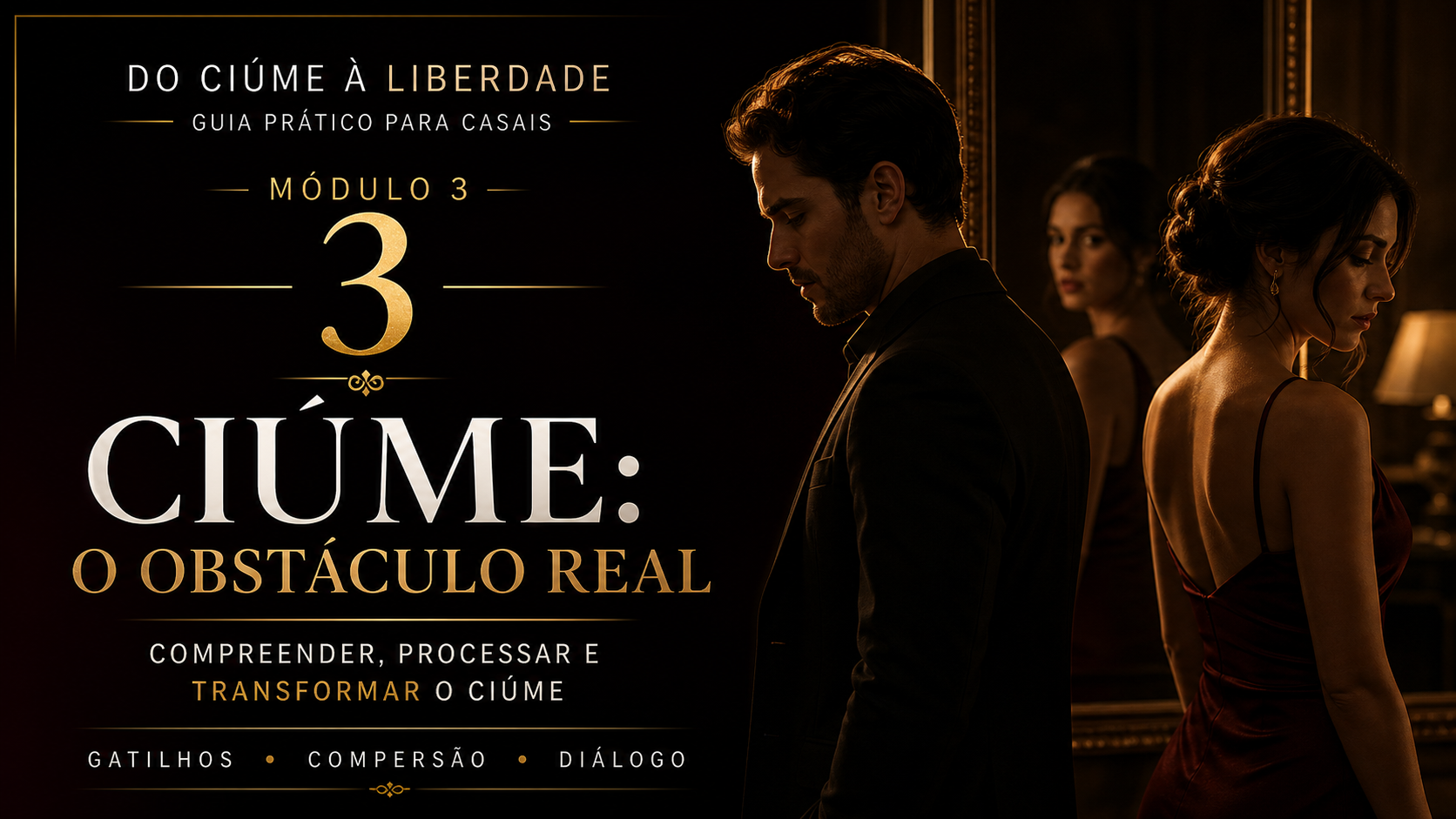 Capa do Módulo 3 — Ciúme: o obstáculo real